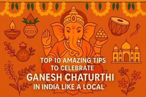Top 10 Amazing Tips to Celebrate Ganesh Chaturthi in India Like a Local